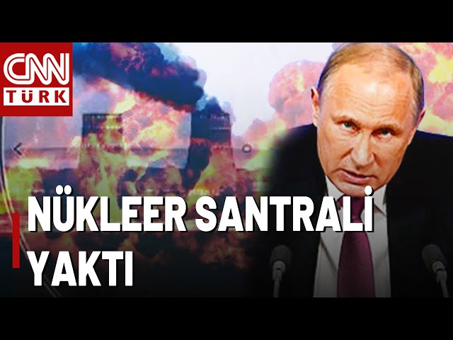 Zelenski: Rusya Nükleer Santrali Yaktı! Putin'in "İntikam Planı" Ne?