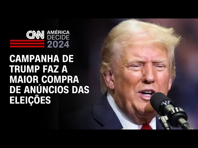 Campanha de Trump faz a maior compra de anúncios das eleições | BASTIDORES CNN