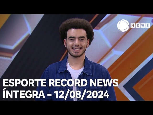 Esporte Record News - 12/08/2024