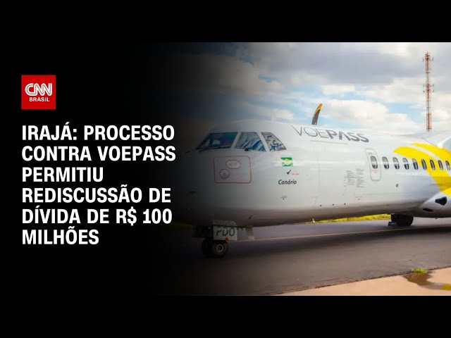 Irajá: Processo contra Voepass permitiu rediscussão de dívida de R$ 100 milhões | ARENA