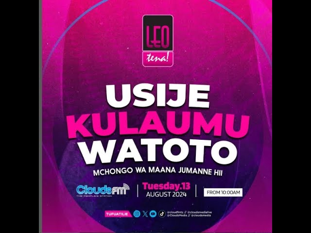 ⁣LIVE: LeoTenaCloudsfm Aug 13 | Dawatini,Zilizokki.Hekaheka,Chachandu | Usije Kulaumu Watoto