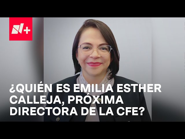 ⁣Emilia Esther Calleja Alor sustituirá a Manuel Bartlett al frente de la CFE - En Punto