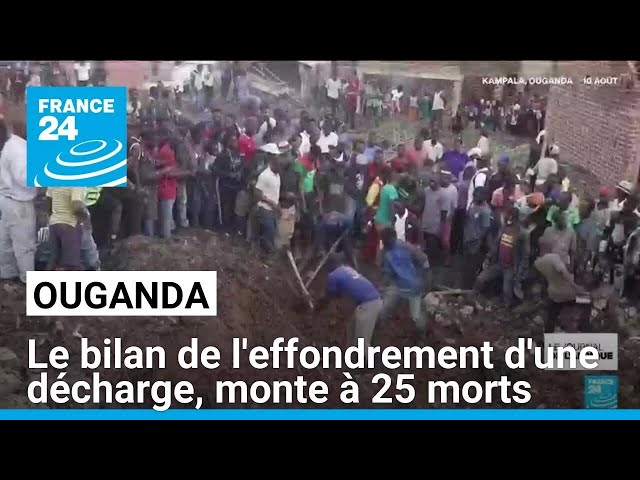 Ouganda : après l'effondrement d'une décharge, le bilan monte à 25 morts • FRANCE 24