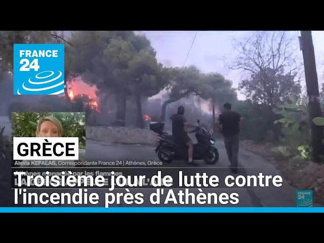 Grèce : troisième jour de lutte contre l'incendie près d'Athènes • FRANCE 24