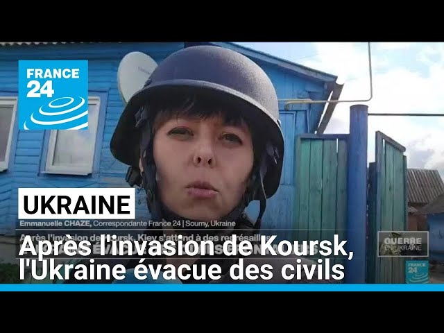 Après l'invasion de Koursk, l'Ukraine évacue des civils frontaliers • FRANCE 24