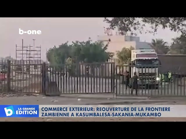 ⁣#RDC - #Zambie - Commerce extérieur : Réouverture de la frontière Zambienne à KASUMBALESA