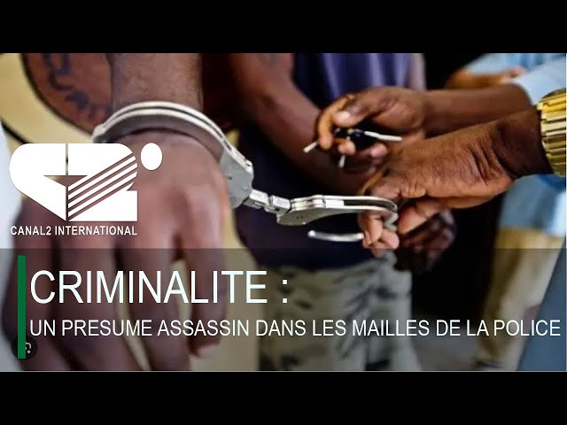 ⁣CRIMINALITE : UN PRESUME ASSASSIN DANS LES MAILLES DE LA POLICE