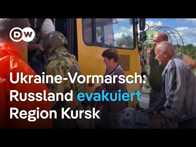 Hundertausende Russen werden aus der Region um Kursk evakuiert | DW Nachrichten