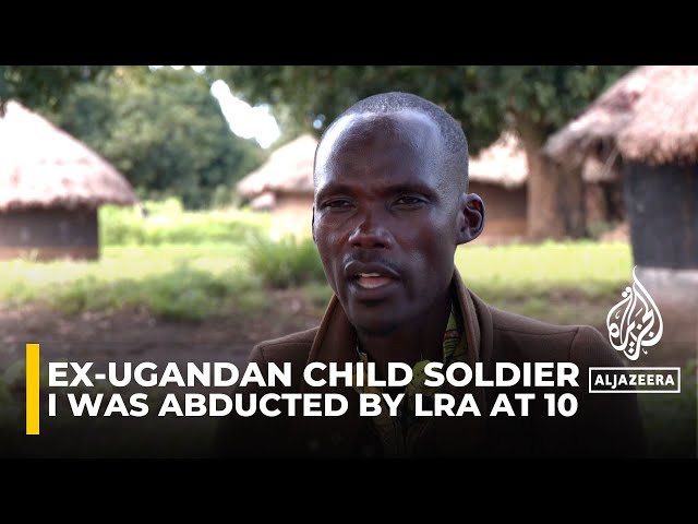 Ex-Ugandan child soldier: I was abducted by LRA at 10, forced to fight for 13 years before escaping