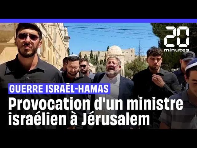 Guerre Israël-Hamas : Provocation d’un ministre israélien sur l’Esplanade des Mosquées à ...