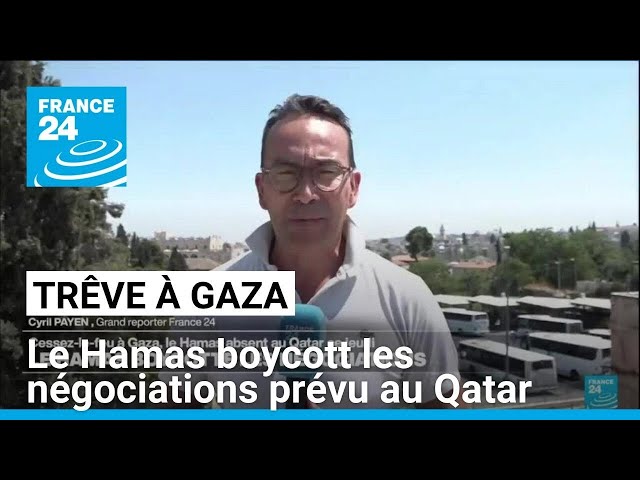 Cessez-le-feu à Gaza : le Hamas boycott les négociations prévu au Qatar • FRANCE 24