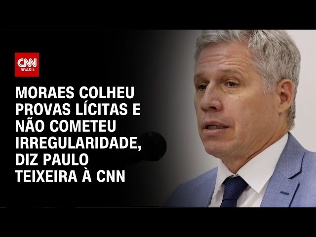 Moraes colheu provas lícitas e não cometeu irregularidade, diz Paulo Teixeira à CNN | LIVE CNN