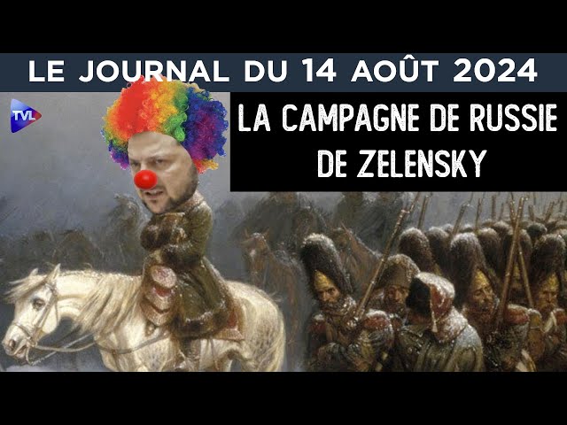 ⁣La petite campagne de Russie de Zelensky. Le JT du mercredi 14 août 2024