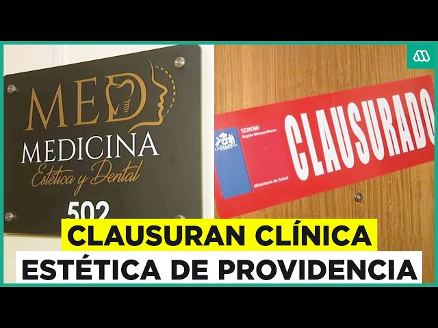 Clausuran clínica estética en Providencia por irregularidades y falta de permiso