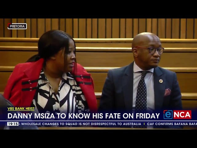 VBS Bank Heist | Danny Msiza to know his fate on Friday