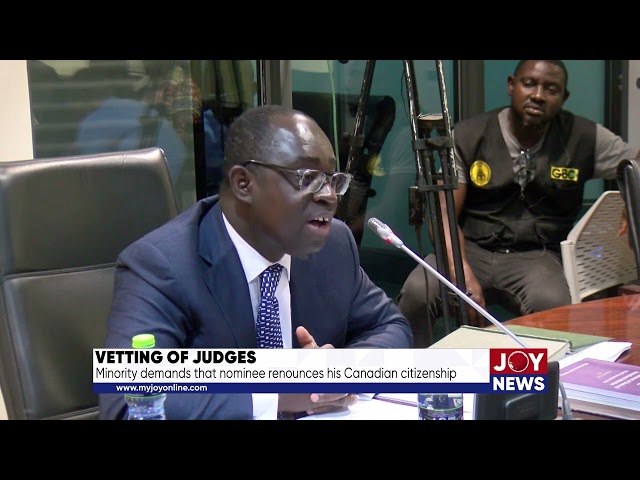 ⁣Vetting of Judges: Minority demands that nominee renounces his Canadian citizenship