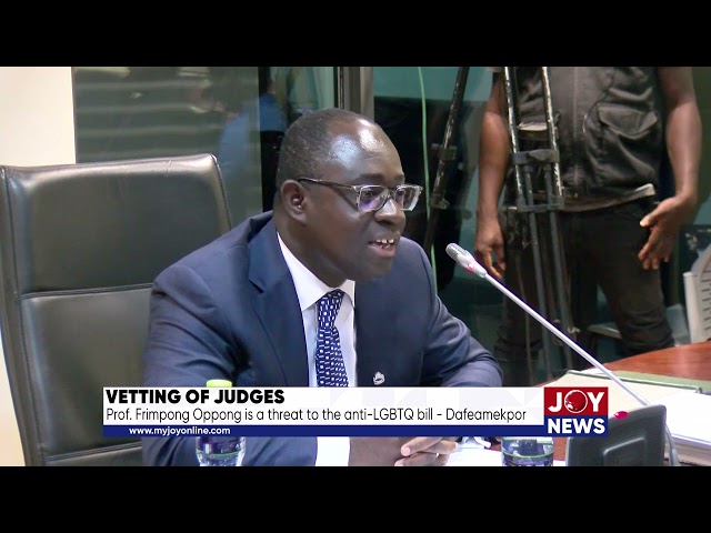 ⁣Vetting of Judges: Prof. Frimpong Oppong is a threat to the anti-LGBTQ bill. - Dafeamekpor