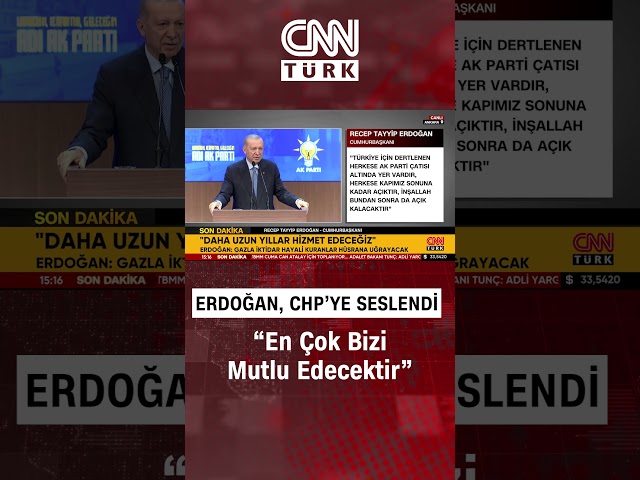 Cumhurbaşkanı Erdoğan: "CHP'nin Milletle Kavgasını Bitirmesi En çok Bizi Mutlu Edecektir!&