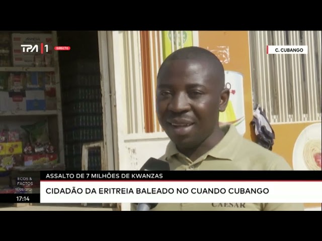 ⁣Assalto de 7 milhões de kz - Cidadão da Eritreia baleado no Cuando Cubango