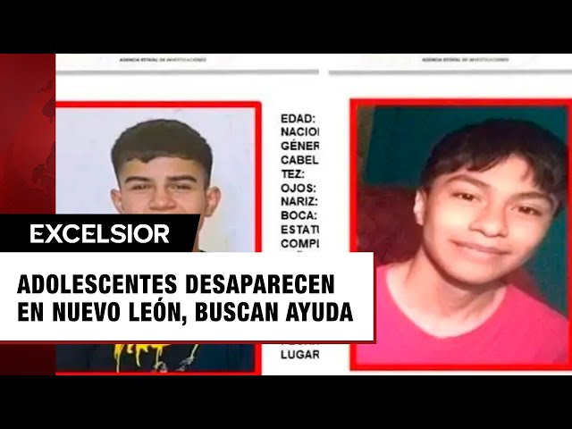 Desaparecen dos adolescentes en Nuevo León; uno de ellos es de lento aprendizaje