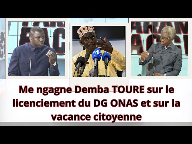 ⁣Me ngagne Demba TOURE sur le licenciement du DG ONAS et sur la vacance citoyenne