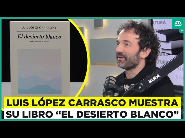 "El desierto blanco" de Luis López Carrasco: La novela de ficción que une la poética y la 