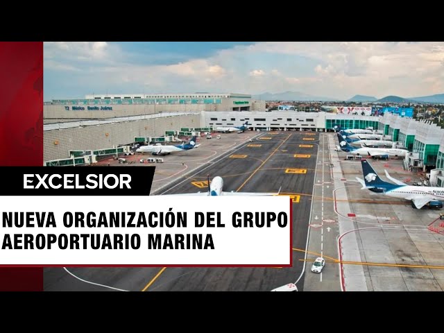 Anuncian la creación de la nueva organización del Grupo Aeroportuario Marina