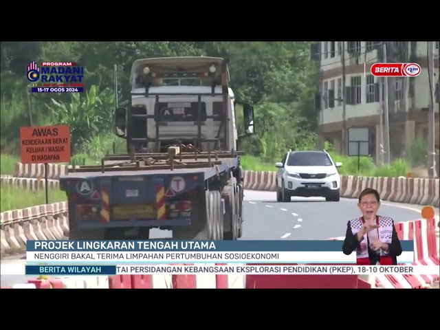 ⁣15082024 BW - PROJEK LINGKARAN TENGAH UTAMA: NENGGIRI BAKAL TERIMA LIMPAHAN PERTUMBUHAN SOSIOEKONOMI