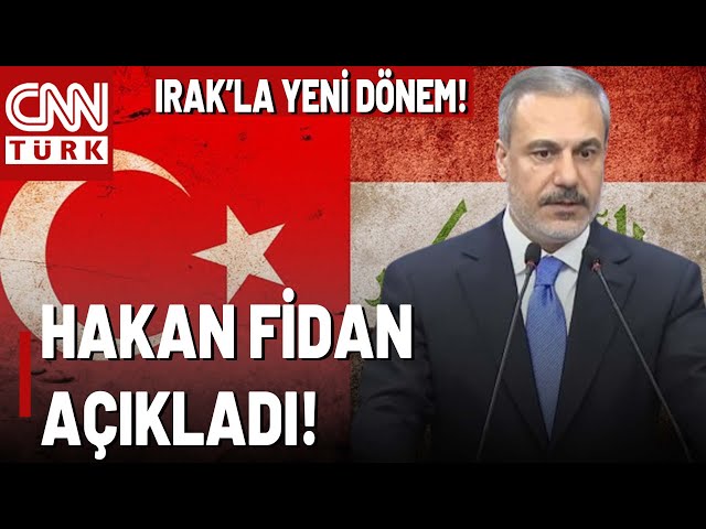 Hakan Fidan Açıkladı! Türkiye ve Irak Arasında Yeni Dönem Başladı...