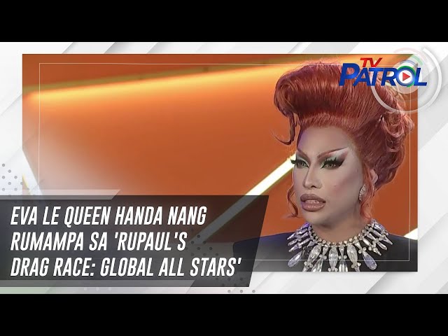 ⁣Eva Le Queen handa nang rumampa sa 'RuPaul's Drag Race: Global All Stars' | TV Patrol