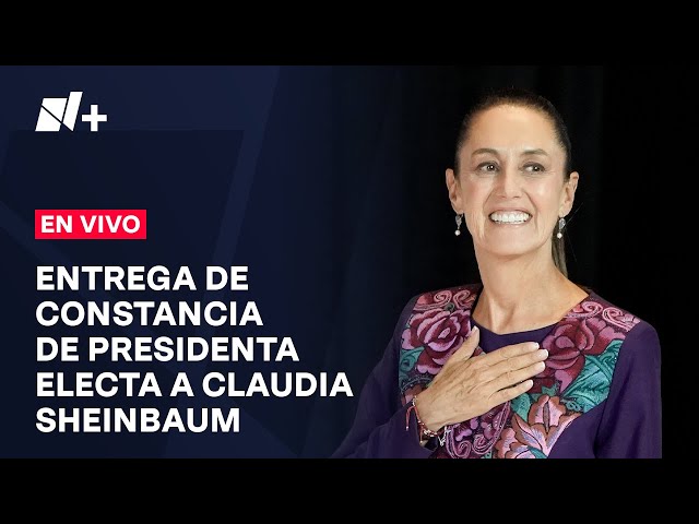 EN VIVO: Claudia Sheinbaum recibe constancia que la acredita como presidenta electa de México