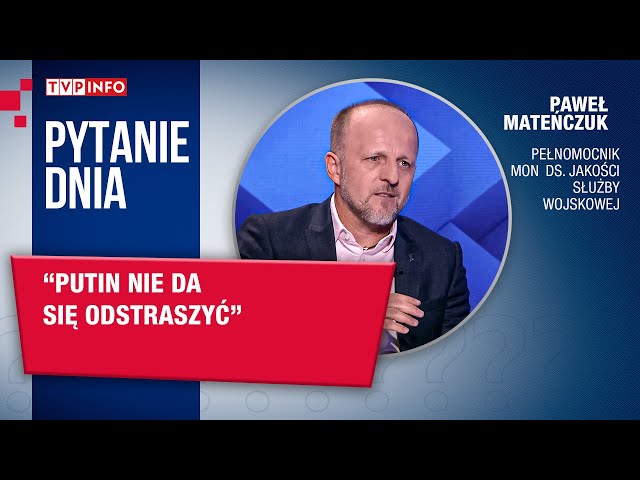 Paweł Mateńczuk: Putin nie da się odstraszyć | PYTANIE DNIA