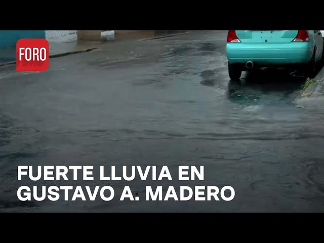 Fuerte lluvia cae en la Gustavo A. Madero, CDMX - Las Noticias