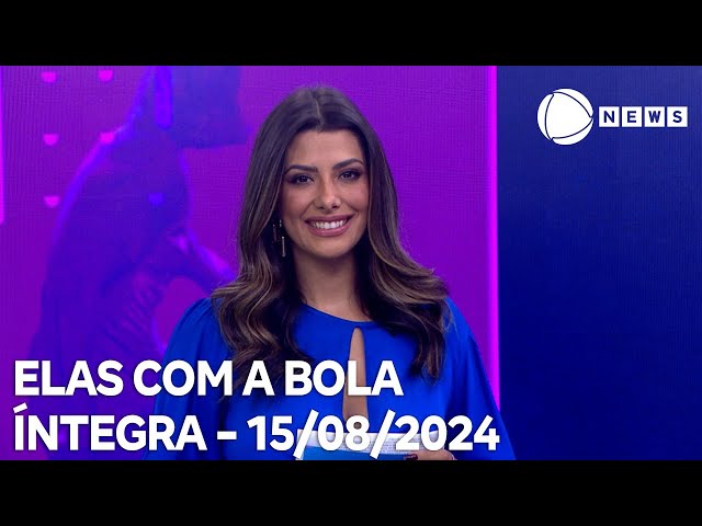 Elas com a Bola - 15/08/2024