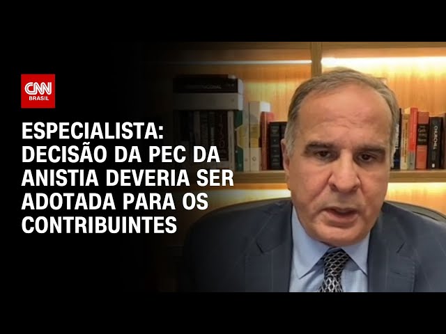 Especialista: Decisão da PEC da Anistia deveria ser adotada para os contribuintes | WW