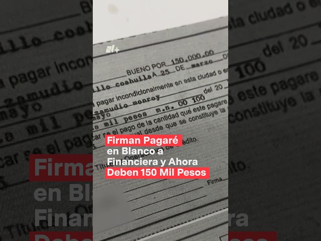 Vecinos firman pagaré en blanco a financiera y ahora deben 150 mil pesos - N+ #Shorts