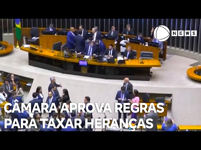 ⁣Câmara dos Deputados aprova regras para taxar heranças