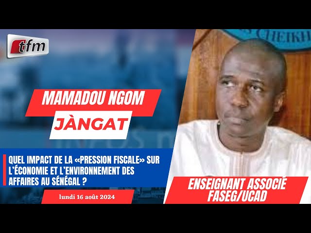 ⁣JANGÀT avec Mamadou NGOM | Quel impact de la «pression fiscale» sur l’économie et l’environnement