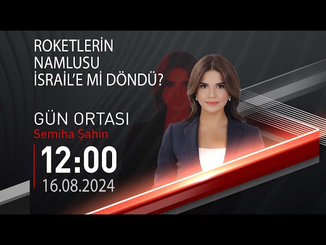  #CANLI | Semiha Şahin ile Gün Ortası | 16 Ağustos 2024 | HABER #CNNTÜRK