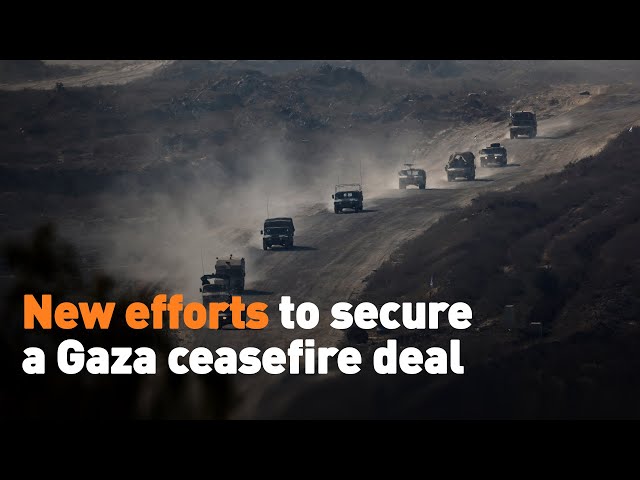 New efforts to secure a Gaza ceasefire deal