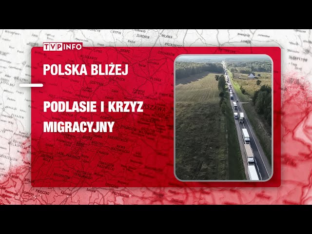 Podlasie i kryzys migracyjny | POLSKA BLIŻEJ