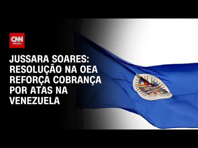 Jussara Soares: Resolução na OEA reforça cobrança por atas na Venezuela | CNN 360º