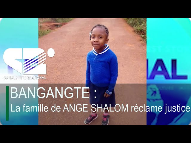 ⁣BANGANGTE : La famille de ANGE SHALOM réclame justice