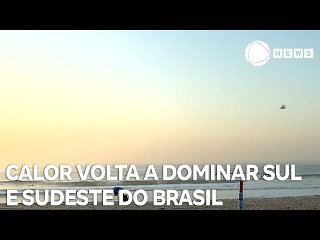 ⁣Calor volta a dominar as regiões Sul e Sudeste do Brasil