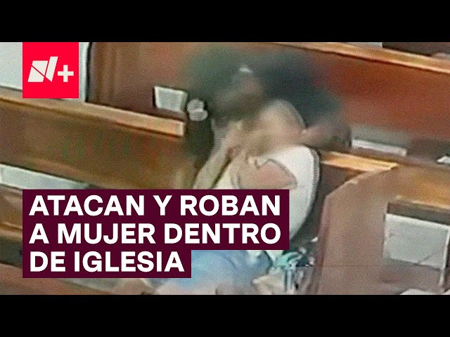 Sujeto en situación de calle agrede y asalta a mujer dentro de una iglesia - N+