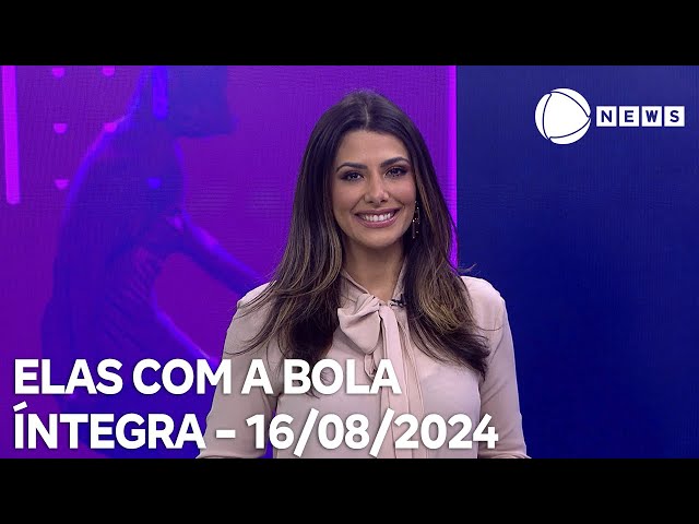 Elas com a Bola - 16/08/2024