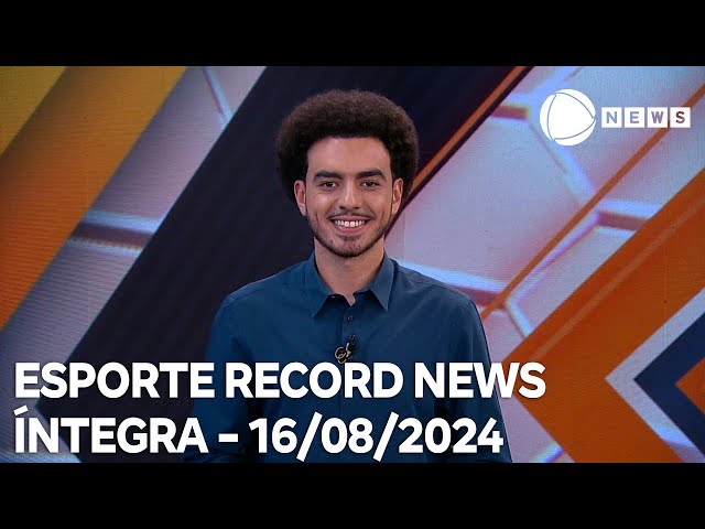 Esporte Record News - 16/08/2024