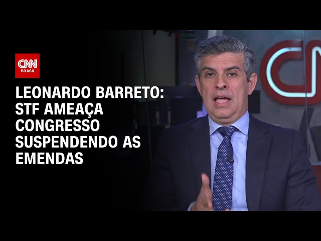 Leonardo Barreto: STF ameaça Congresso suspendendo as emendas | WW