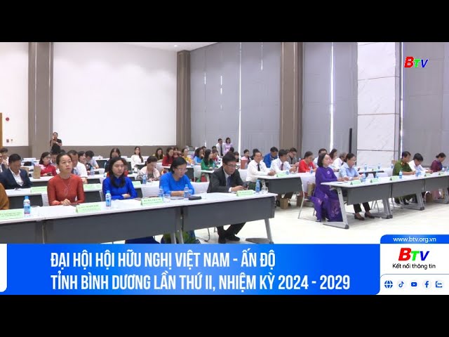 ⁣Đại hội Hội Hữu nghị Việt Nam - Ấn Độ tỉnh Bình Dương  lần thứ II, nhiệm kỳ 2024 - 2029