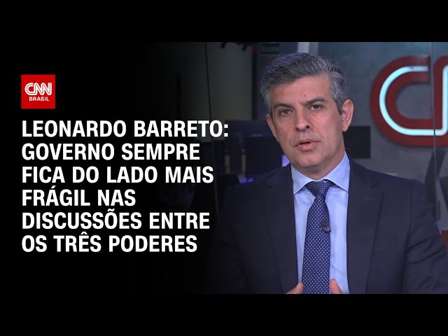 ⁣Leonardo Barreto: Governo sempre fica do lado mais frágil nas discussões entre os três Poderes | WW